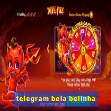 telegram bela belinha